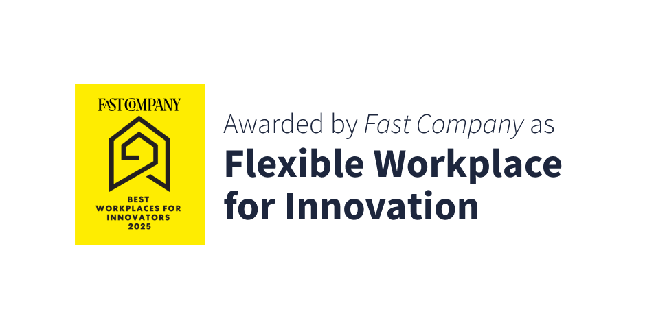 Awarded by Fast Company as Flexible Workplace for Innovation